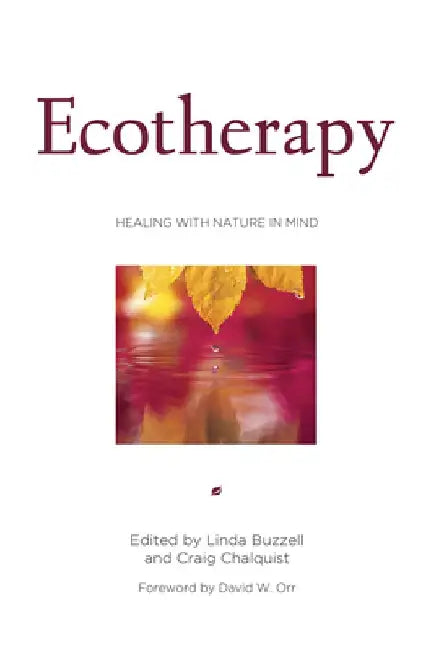 Ecotherapy: Healing with Nature in Mind by Linda Buzzell