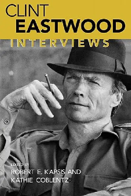 Clint Eastwood: Interviews by Robert E. Kapsis, Clint Eastwood, Kathie Coblentz