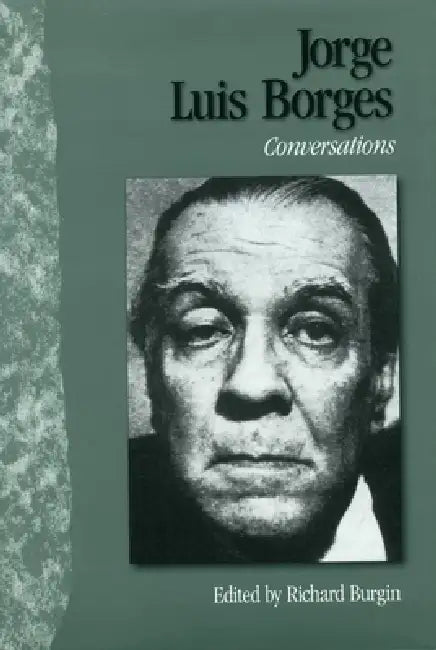 Jorge Luis Borges: Conversations by Richard Burgin, Jorge Luis Borges