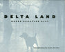 Delta Land by Maude Schuyler Clay, Lewis Nordan