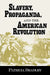 Slavery, Propaganda, and the American Revolution by Patricia Bradley