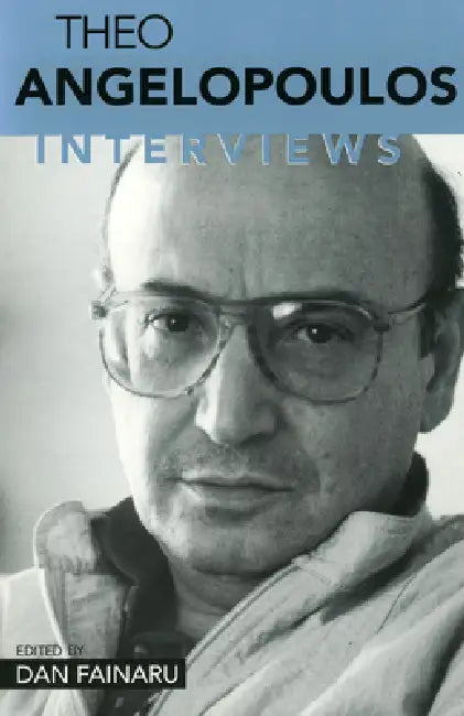 Theo Angelopolous: Interviews by Dan Fainaru