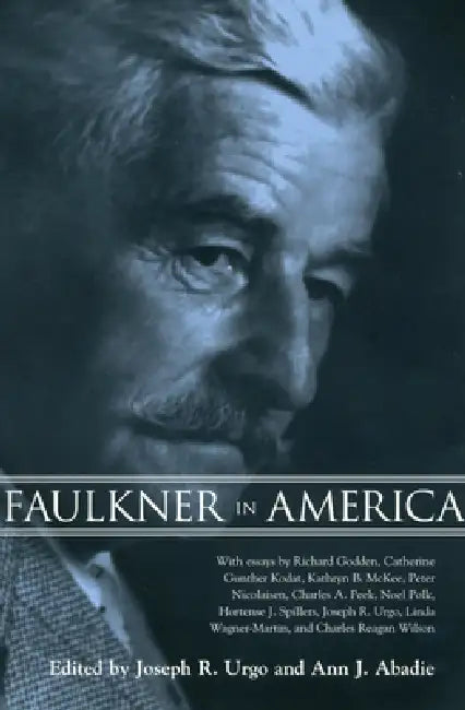 Faulkner in America by Joseph R. Urgo, Ann J. Abadie, Richard Godden