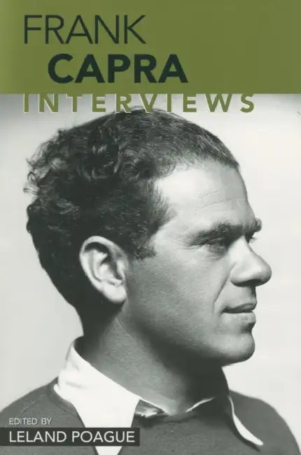 Frank Capra: Interviews by Leland Poague