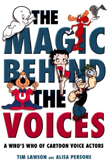 The Magic Behind the Voices: A Who's Who of Cartoon Voice Actors by Tim Lawson, Alisa Persons