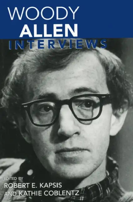 Woody Allen: Interviews by Woody Allen, Robert E. Kapsis, Kathie Coblentz