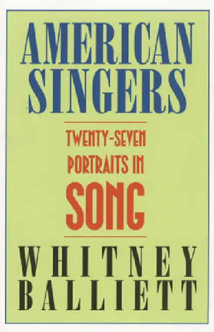 American Singers: 27 Portraits in Song by Whitney Balliett