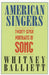 American Singers: 27 Portraits in Song by Whitney Balliett