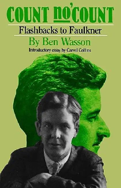 Count No 'Count: Flashbacks to Faulkner by Ben Wasson, Hicks Collins, Carvel Collins
