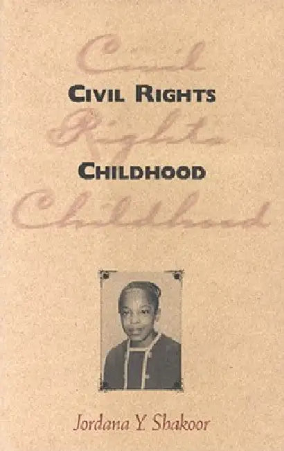 Civil Rights Childhood by Jordana y. Shakoor