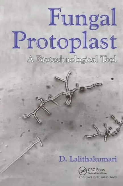 Fungal Protoplast: A Biotechnological Tool by D. Lalithakumari