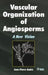 Vascular Organization of Angiosperms: A New Vision by Jean-Pierre Andre