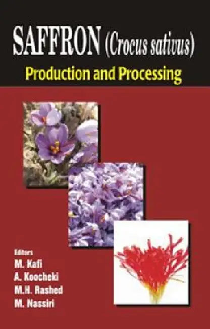 Saffron (Crocus sativus): Production and Processing by M. Kafi