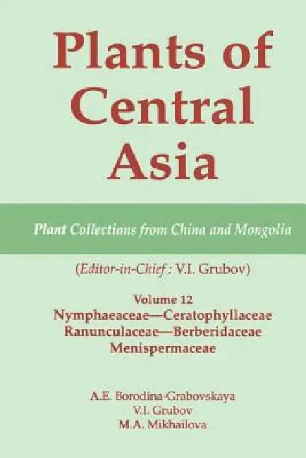 Plants of Central Asia - Plant Collection from China and Mongolia : Nymphaeaceae-Ceratophyllaceae, Ranunculaceae-Berberidaceae, Menispermaceae by V. I. Grubov