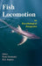 Fish Locomotion: An Eco-Ethological Perspective by Paolo Domenici