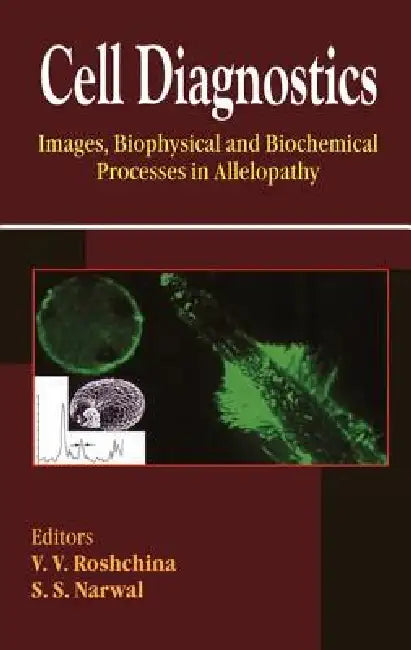 Cell Diagnostics: Images, Biophysical and Biochemical Processes in Allelopathy by V. V. Roshchina