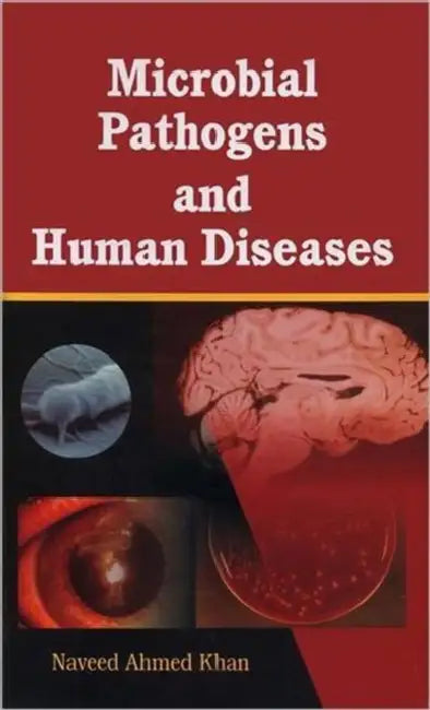 Microbial Pathogens and Human Diseases by N. A. Khan