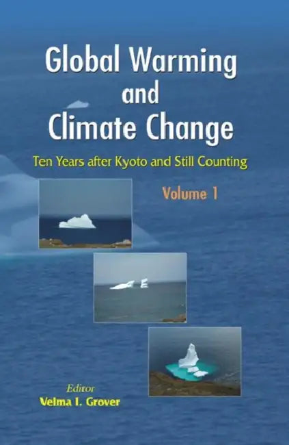 Global Warming and Climate Change (2 Vols.): Ten Years after Kyoto and Still Counting by Velma I. Grover