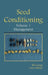 Seed Conditioning,Management: A Practical Advanced-Level Guide by Bill R. Gregg