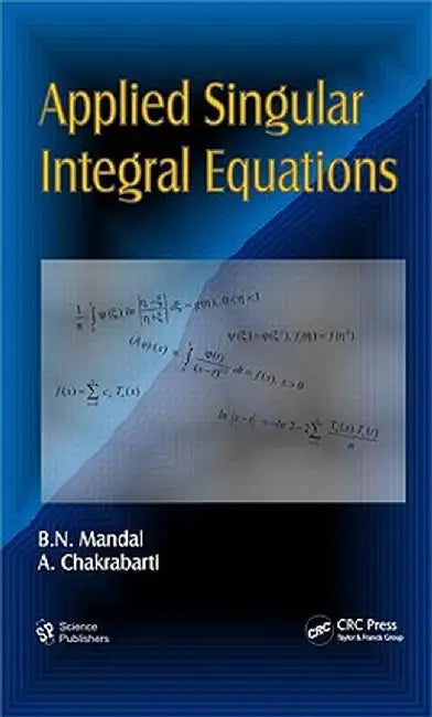 Applied Singular Integral Equations by B. N. Mandal