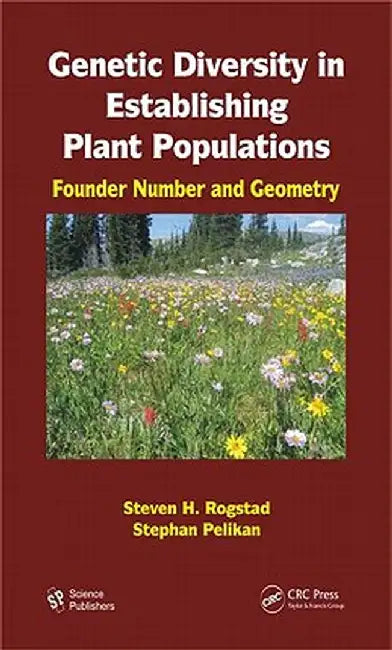Genetic Diversity in Establishing Plant Populations: Founder Number and Geometry [With CDROM] by Steven H. Rogstad