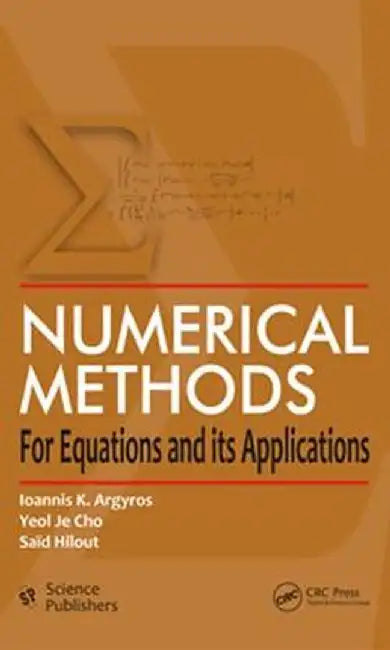 Numerical Methods for Equations and Its Applications by Ioannis K. Argyros