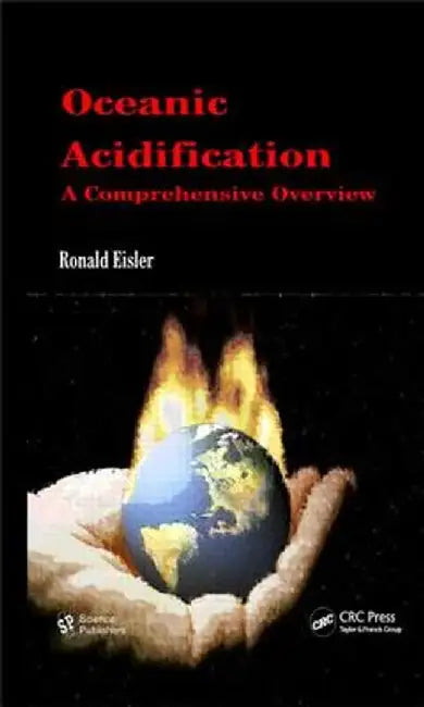 Oceanic Acidification: A Comprehensive Overview by Ronald Eisler