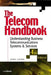 The Telecom Handbook: Understanding Telephone Systems and Services by Jane Laino