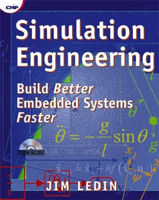 Simulation Engineering: Build Better Embedded Systems Faster by Jim Ledin