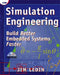 Simulation Engineering: Build Better Embedded Systems Faster by Jim Ledin