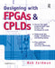 Designing with FPGAs and Cplds [With CDROM] by Bob Zeidman