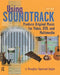 Using Soundtrack: Produce Original Music for Video, DVD, and Multimedia [With CDROM] by Spotted Eagle Douglas