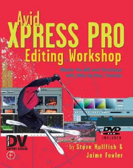 Avid Xpress Pro Editing Workshop [With CDROM] by Steve Hullfish