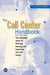 The Call Center Handbook: The Complete Guide to Starting, Running, and Improving Your Call Center by Keith Dawson