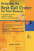 Designing The Best Call Center For Your Business: A Complete Guide for Location, Services, Staffing, and Outsourcing by Brendan B. Read