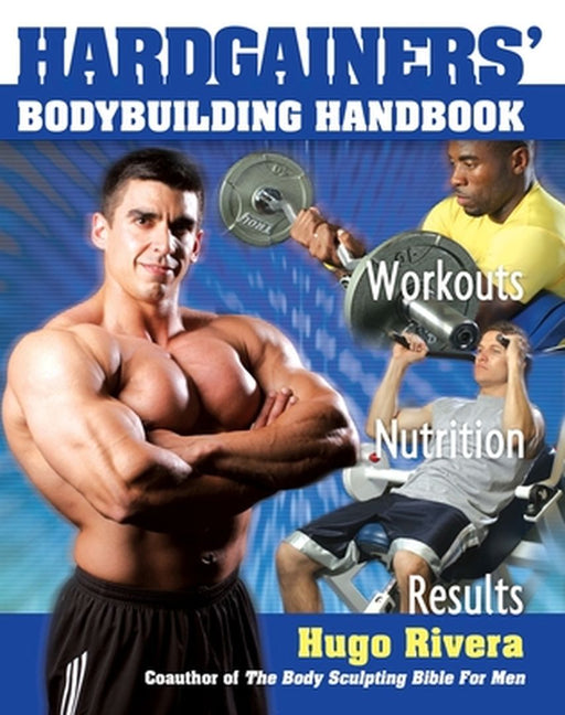 Hardgainers Body Building Handbook Power by Hugo A. Rivera