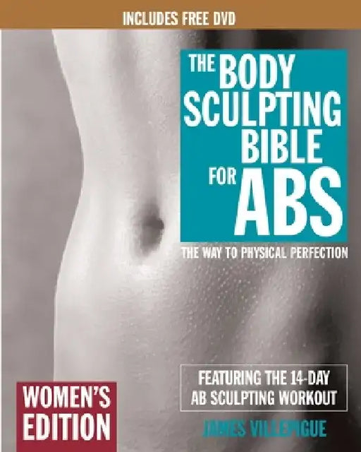 The Body Sculpting Bible for ABS: The Way to Physical Perfection [With DVD] by James Villepigue