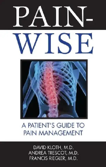 Pain-Wise: A Patient's Guide to Pain Management by David Kloth