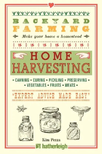 Backyard Farming: Home Harvesting by Kim Pezza