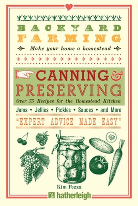 Backyard Farming: Canning & Preserving: Over 75 Recipes for the Homestead Kitchen by Kim Pezza