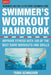 The Swimmer's Workout Handbook: Improve Fitness with 100 Swim Workouts and Drills by Terri Schneider