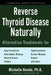 Reverse Thyroid Disease Naturally by Michelle Honda
