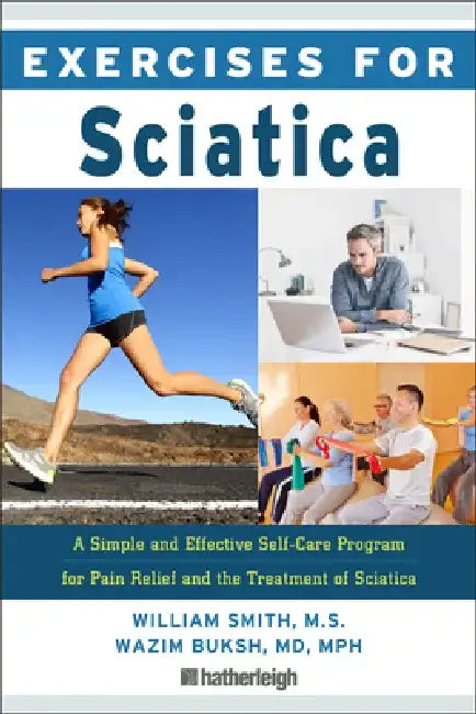 Exercises for Sciatica: The Complete Workout Program for Muscle Strengthening and Pain Relief by William Smith