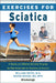 Exercises for Sciatica: The Complete Workout Program for Muscle Strengthening and Pain Relief by William Smith