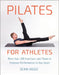 Pilates for Athletes: More Than 100 Exercises to Improve Performance in Any Sport by Sean Vigue
