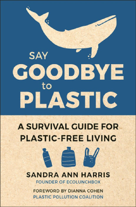 Say Goodbye to Plastic: A Room-By-Room Survival Guide for Plastic-Free Living