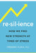 Resilience: Discovering a New Stength at Times of Stress by Frederic Flach