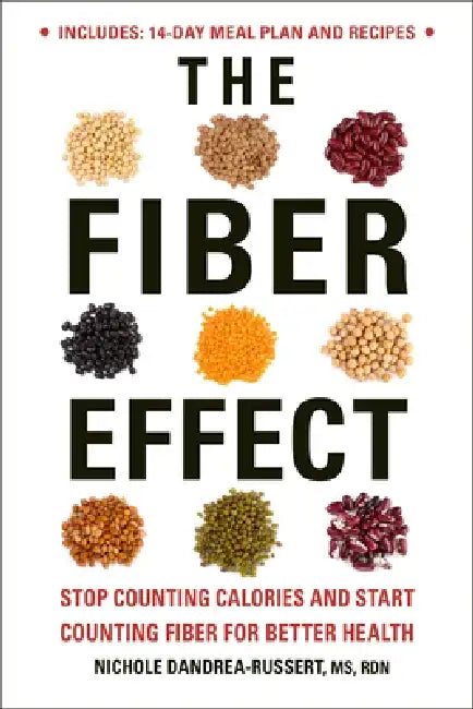 The Fiber Effect: Stop Counting Calories and Start Counting Fiber for Better Health by Nichole Dandrea-Russert