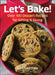 Let's Bake: Over 100 Recipes for Gifting and Sharing by Gail Sweeney