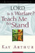 Lord, Is It Warfare? Teach Me to Stand: A Devotional Study on Spiritual Victory by Kay Arthur